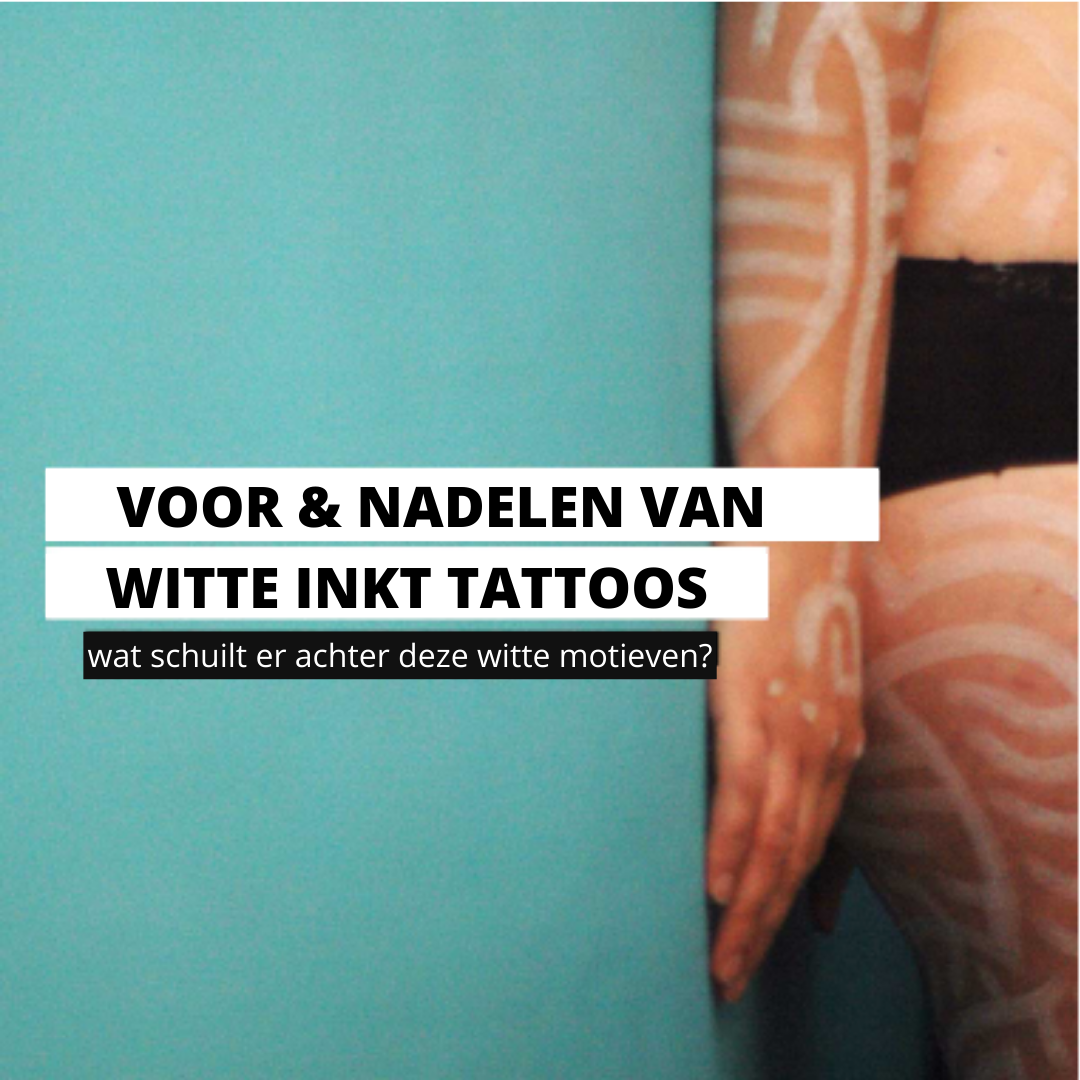 Witte inkt tattoos | De voor en nadelen